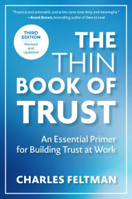 Title: The Thin Book of Trust, Third Edition: An Essential Primer for Building Trust at Work, Author: Charles Feltman