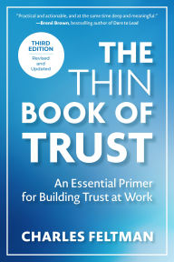 Title: The Thin Book of Trust, Third Edition: An Essential Primer for Building Trust at Work, Author: Charles Feltman