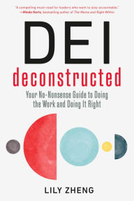 Title: DEI Deconstructed: Your No-Nonsense Guide to Doing the Work and Doing It Right, Author: Lily Zheng