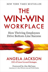 Title: The Win-Win Workplace: How Thriving Employees Drive Bottom-Line Success, Author: Angela Jackson