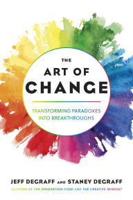 Free pdf ebooks download for android The Art of Change: Transforming Paradoxes into Breakthroughs in English by Jeff DeGraff, Staney DeGraff 9798890570680 DJVU FB2