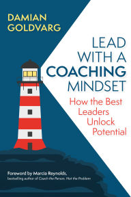 Title: Lead with a Coaching Mindset: How the Best Leaders Unlock Potential, Author: Damian Goldvarg