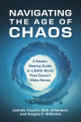 Navigating the Age of Chaos: A Sense-Making Guide to a BANI World That Doesn't Make Sense