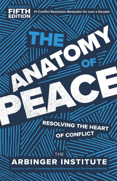 the Anatomy of Peace, Fifth Edition: Resolving Heart Conflict