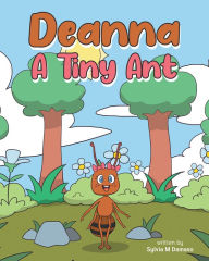 Title: Deanna A Tiny Ant, Author: Sylvia M Damaso