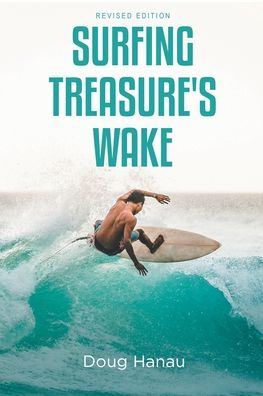 Surfing Treasure's Wake: Revised Edition