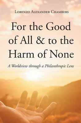 For the Good of All and to Harm None: a Worldview through Philanthropic Lens