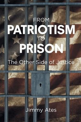 From Patriotism To Prison: The Other Side of Justice!