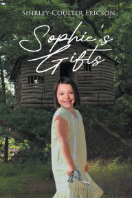 Title: Sophie's Gifts, Author: Shirley Coulter Ericson