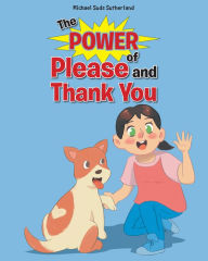 Title: The Power of Please and Thank You, Author: Michael Suds Sutherland