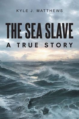 The Sea Slave: A True Story