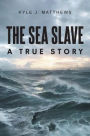 The Sea Slave: A True Story