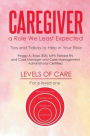 Caregiver: a Role We Least Expected: Tips and Tidbits to Help in Your Role