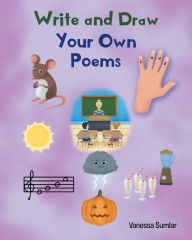 Title: Write and Draw Your Own Poems, Author: Vanessa Sumlar