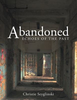 Abandoned: Echoes of the Past