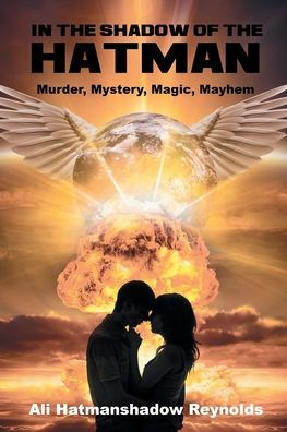 In The Shadow of the Hatman: Murder, Mystery, Magic, Mayhem