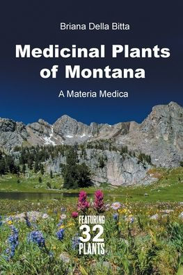 Medicinal Plants of Montana: A Materia Medica