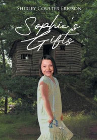 Title: Sophie's Gifts, Author: Shirley Coulter Ericson