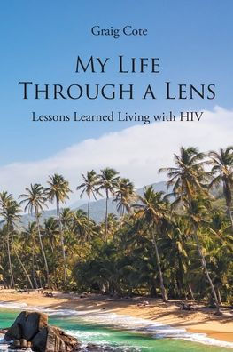 My Life Through a Lens: Lessons Learned Living with HIV