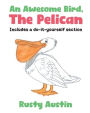An Awesome Bird, The Pelican: Includes a do-it-yourself section