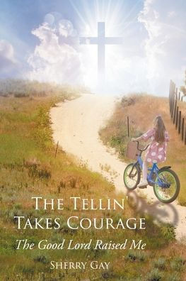 The Tellin' Takes Courage: Good Lord Raised Me