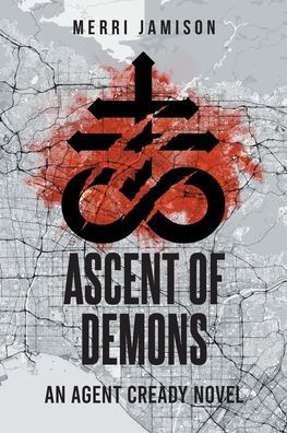 Ascent of Demons: An Agent Cready Novel