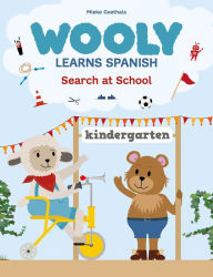 Title: Wooly Learns Spanish. Search at School, Author: Mieke Goethals