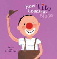 Title: How Tito Loses His Nose, Author: Guido van Genechten