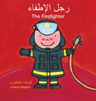 Title: The Firefighter / ??? ???????: (Bilingual Edition: English + Arabic), Author: Liesbet Slegers