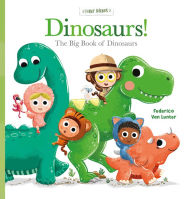 Title: Dinosaurs! The Big Book of Dinosaurs, Author: Federico van Lunter