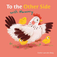 Title: To the Other Side with Mommy, Author: Esther van den Berg