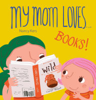 Title: My Mom Loves... Books!, Author: Nancy Kers