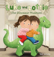 Title: Luke and Lottie. The Dinosaur Museum, Author: Ruth Wielockx