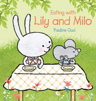 Title: Eating with Lily and Milo, Author: Pauline Oud