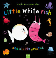 Title: Little White Fish and His Playmates, Author: Guido van Genechten