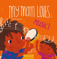 Title: My Mom Loves . . . Music!, Author: Kers