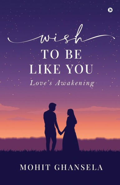 Wish to Be Like You: Love's Awakening