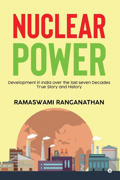 Nuclear Power: Development in India over the last seven Decades - True Story and History