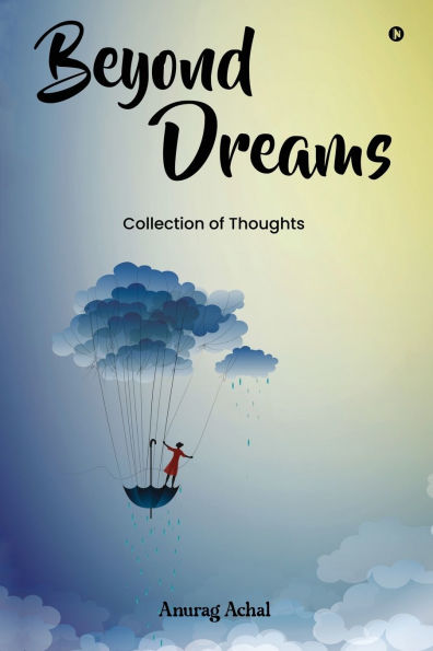 Beyond Dreams: Collection of Thoughts