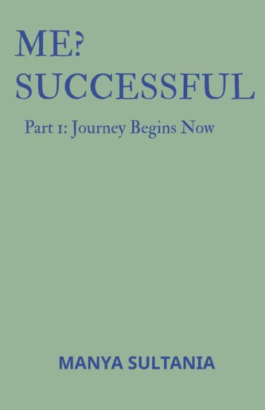 Me? Successful: Part 1: Journey Begins Now ..