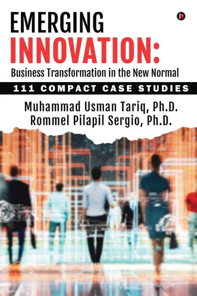 Emerging Innovation: Business Transformation in the New Normal: 111 Compact Case Studies