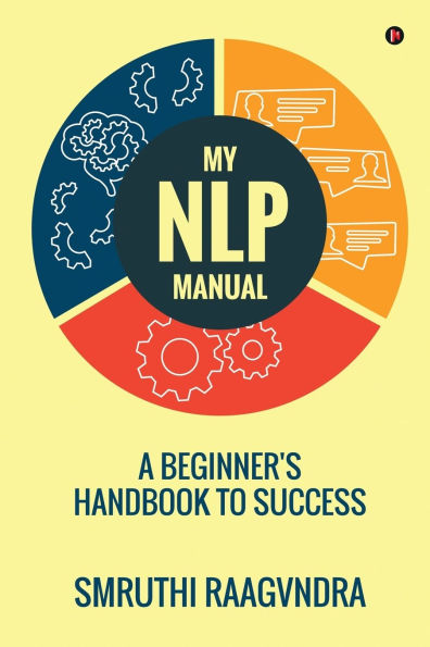 My NLP Manual: A Beginner's Handbook to Success