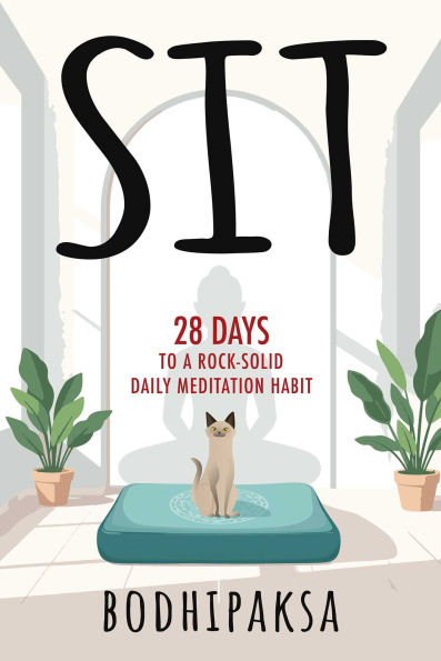 Sit: Twenty-Eight Days to a Rock-Solid Daily Meditation Habit