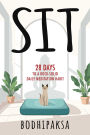 Sit: Twenty-Eight Days to a Rock-Solid Daily Meditation Habit
