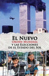 Title: El Nuevo Orden Mundial y las Elecciones De El Estado Del Sol, Author: Dagoberto Fernandez