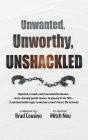Unwanted, Unworthy, UNSHACKLED