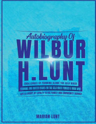 Title: Autobiography Of WILBUR H. LUNT, Author: Marian R. Lunt