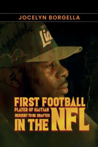 Title: First Football Player Haitian Descent Drafted In The NFL, Author: Jocelyn Borgella