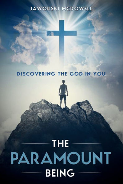 THE PARAMOUNT BEING: DISCOVERING GOD YOU