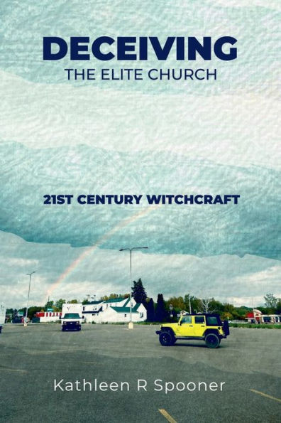 DECEIVING THE ELITE CHURCH: 21ST CENTURY WITCHCRAFT